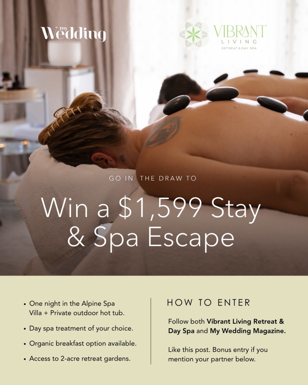 Giveaway Time!

Go in the draw to WIN a $1,599 Stay & Spa Escape with Vibrant Living Retreat & Day Spa.

One lucky couple will receive the Platinum Package: Ultimate Luxury. The perfect getaway to relax, reconnect, and unwind together.

Prize includes:
One night in the Alpine Spa Villa
Private outdoor hot tub
Day spa treatment of your choice
Organic breakfast option available
Access to the 2-acre retreat gardens

HOW TO ENTER:

Follow both @vibrant_living_retreat and My Wedding Magazine.
Like this post.
Mention your partner below for a bonus entry.

See T&Cs in the comments. Good luck!